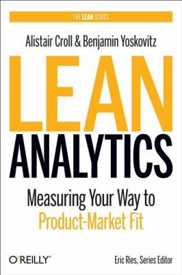 Обложка «Lean Analytics: Use Data to Build a Better Startup Faster»